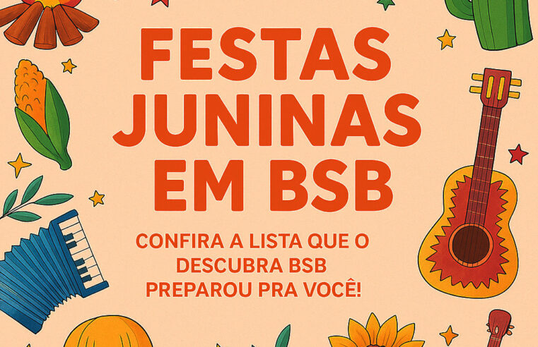 FESTAS JUNINAS 2025: CONFIRA A LISTA DE FESTAS QUE ESTÃO POR VIR EM BSB