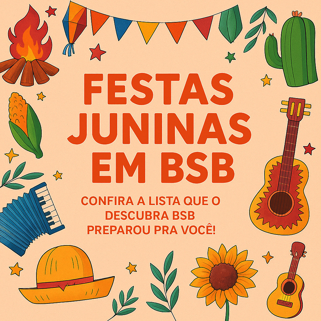 FESTAS JUNINAS 2025: CONFIRA A LISTA DE FESTAS QUE ESTÃO POR VIR EM BSB